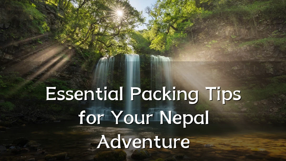 Essential Packing Tips for Your Nepal Adventure