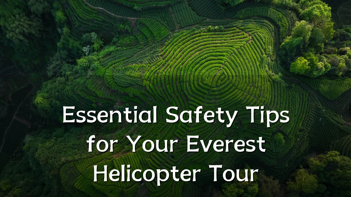 Essential Safety Tips for Your Everest Helicopter Tour
