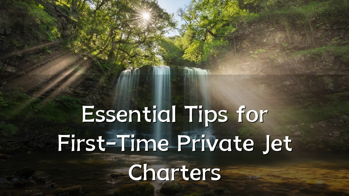 Essential Tips for First-Time Private Jet Charters