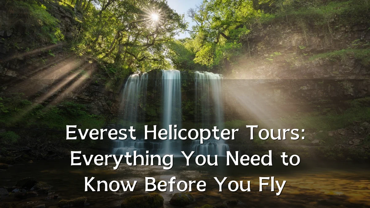 Everest Helicopter Tours: Everything You Need to Know Before You Fly