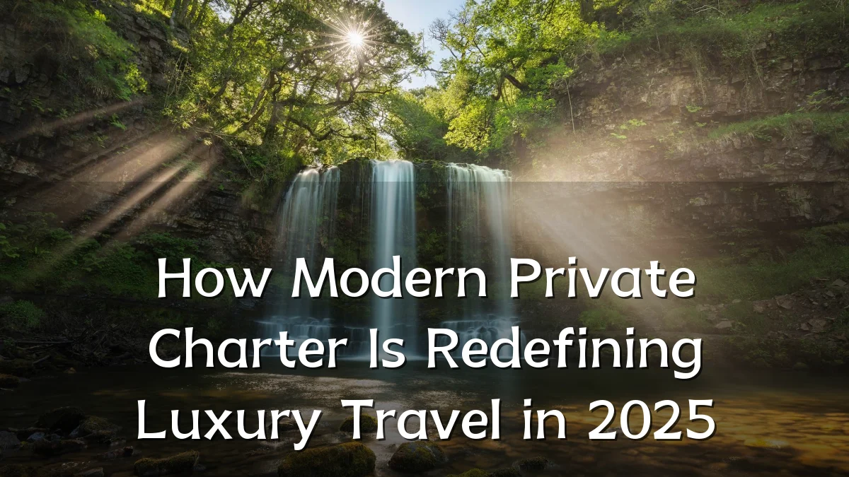 How Modern Private Charter Is Redefining Luxury Travel in 2025