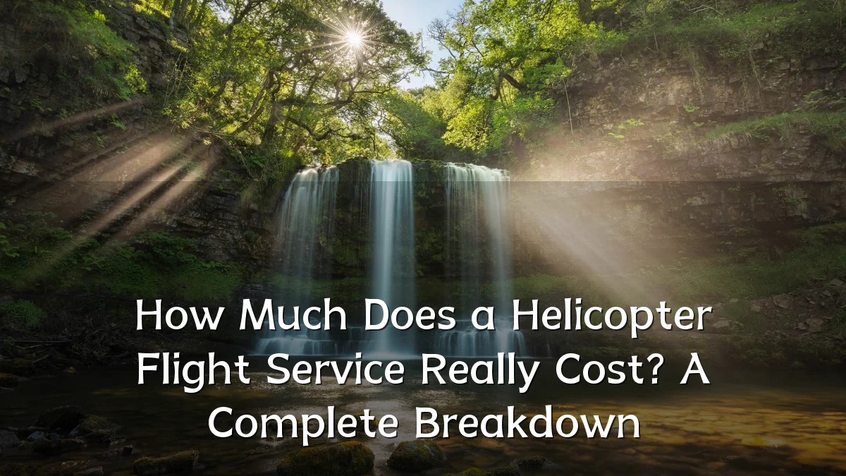 How Much Does a Helicopter Flight Service Really Cost? A Complete Breakdown