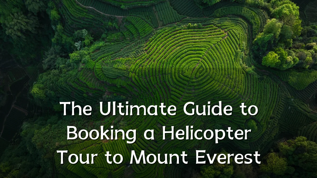 The Ultimate Guide to Booking a Helicopter Tour to Mount Everest