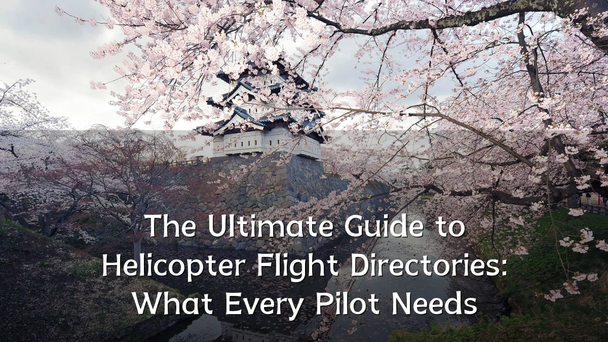 The Ultimate Guide to Helicopter Flight Directories: What Every Pilot Needs