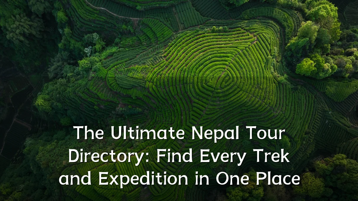 The Ultimate Nepal Tour Directory: Find Every Trek and Expedition in One Place