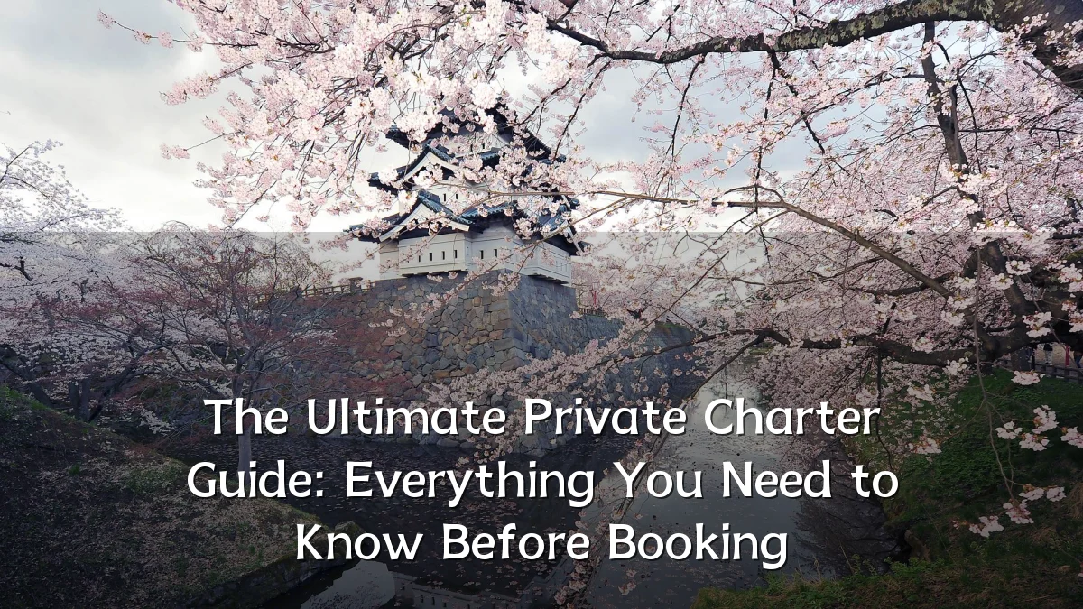 The Ultimate Private Charter Guide: Everything You Need to Know Before Booking