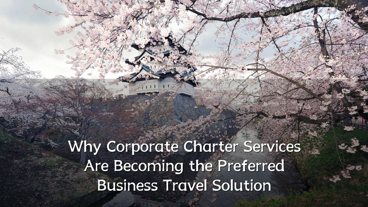 Why Corporate Charter Services Are Becoming the Preferred Business Travel Solution